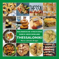 Kochbuch THESSALONIKI - Kulinarische Streifz&uuml;ge durch Griechenland - Maria Laftsidis-Kr&uuml;ger