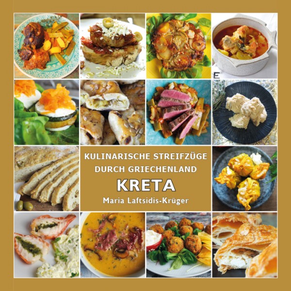 Kochbuch KRETA - Kulinarische Streifz&uuml;ge durch Griechenland - Maria Laftsidis-Kr&uuml;ger