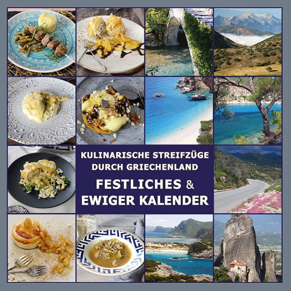 Kochbuch FESTLICHES und ewiger Kalender - Kulinarische Streifz&uuml;ge durch Griechenland - Maria Laftsidis-Kr&uuml;ger