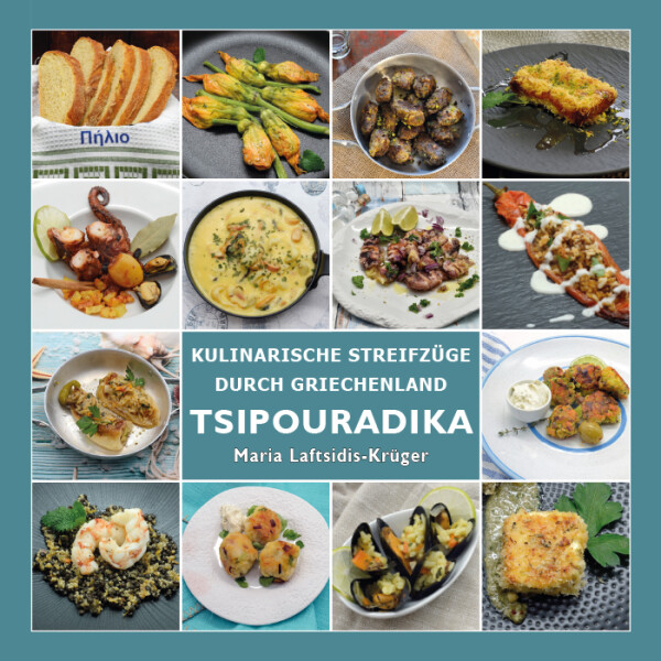 Kochbuch Tsipouradika - Kulinarische Streifz&uuml;ge durch Griechenland - Maria Laftsidis-Kr&uuml;ger